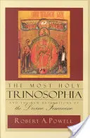 Die Allerheiligste Trinosophia: Und die neue Offenbarung des Göttlich-Weiblichen - The Most Holy Trinosophia: And the New Revelation of the Divine Feminine