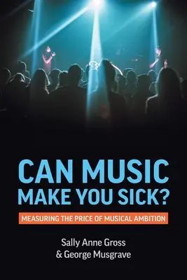 Kann Musik krank machen? Der Preis des musikalischen Ehrgeizes - Can Music Make You Sick? Measuring the Price of Musical Ambition