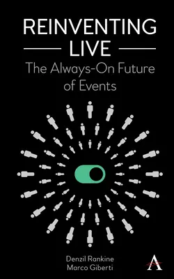 Live neu erfinden: Die Always-On-Zukunft von Events - Reinventing Live: The Always-On Future of Events