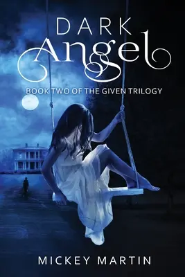 Dunkler Engel: Buch 2 der Given-Trilogie - Dark Angel: Book 2 of The Given Trilogy