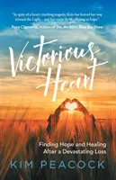 Ein siegreiches Herz: Hoffnung und Heilung nach einem verheerenden Verlust finden - Victorious Heart: Finding Hope and Healing After a Devastating Loss