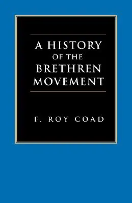 Eine Geschichte der Brüderbewegung: Ihre Ursprünge, ihre weltweite Entwicklung und ihre Bedeutung für die heutige Zeit - A History of the Brethren Movement: Its Origins, Its Worldwide Development and Its Significance for the Present Day