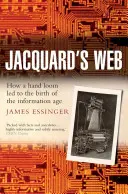 Jacquard's Web: Wie ein Handarbeitszimmer zur Geburt des Informationszeitalters führte - Jacquard's Web: How a Hand-Loom Led to the Birth of the Information Age