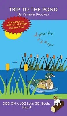 Trip To The Pond: (Step 4) Sound Out Books (systematisch dekodierbar) Helfen Leseschwachen, auch solchen mit Legasthenie, beim Lesenlernen - Trip To The Pond: (Step 4) Sound Out Books (systematic decodable) Help Developing Readers, including Those with Dyslexia, Learn to Read