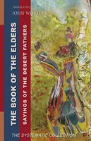 Buch der Ältesten: Sprüche der Wüstenväter: Die systematische Sammlung - Book of the Elders: Sayings of the Desert Fathers: The Systematic Collection