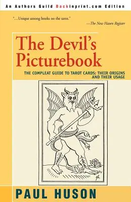 Das Bilderbuch des Teufels: Der umfassende Leitfaden für Tarotkarten: Ihre Ursprünge und ihr Gebrauch - The Devil's Picturebook: The Compleat Guide to Tarot Cards: Their Origins and Their Usage