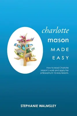 Charlotte Mason leicht gemacht - Charlotte Mason Made Easy