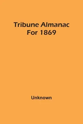 Tribune Almanach für 1869 - Tribune Almanac For 1869