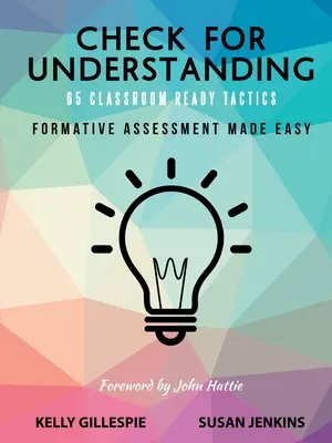 Check for Understanding 65 Classroom Ready Tactics: Formative Beurteilung leicht gemacht - Check for Understanding 65 Classroom Ready Tactics: Formative Assessment Made Easy