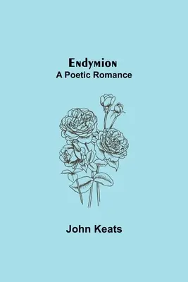 Endymion; Eine poetische Romanze - Endymion; A Poetic Romance