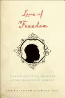 Die Liebe zur Freiheit: Schwarze Frauen im kolonialen und revolutionären Neuengland - Love of Freedom: Black Women in Colonial and Revolutionary New England