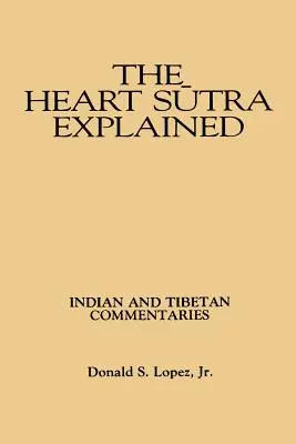 Das Herz-Sutra erklärt: Indische und tibetische Kommentare - The Heart Sutra Explained: Indian and Tibetan Commentaries