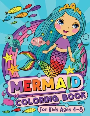 Meerjungfrauen-Malbuch für Kinder im Alter von 4-8 Jahren - Mermaid Coloring Book for Kids Ages 4-8