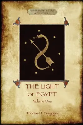 Das Licht Ägyptens, Band 1: neu herausgegeben, mit 2 'fehlenden' Diagrammen und fünf 'verlorenen Kapiteln' - The Light of Egypt, Volume 1: re-edited, with 2 'missing' diagrams and five 'lost chapters'