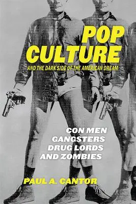 Popkultur und die dunkle Seite des amerikanischen Traums: Trickbetrüger, Gangster, Drogenbarone und Zombies - Pop Culture and the Dark Side of the American Dream: Con Men, Gangsters, Drug Lords, and Zombies