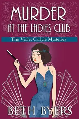 Mord im Ladies Club: Ein historisches Violet Carlyle-Krimi-Märchen - Murder at the Ladies Club: A Violet Carlyle Cozy Historical Mystery