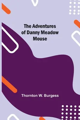 Die Abenteuer von Danny Meadow Mouse - The Adventures of Danny Meadow Mouse