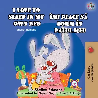 Ich liebe es, in meinem eigenen Bett zu schlafen (Englisch-Rumänisch Zweisprachiges Buch) - I Love to Sleep in My Own Bed (English Romanian Bilingual Book)