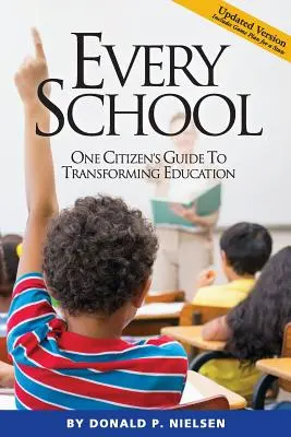 Jede Schule: Der Leitfaden eines Bürgers zur Veränderung der Bildung - Every School: One Citizen's Guide to Transforming Education