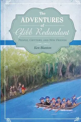 Die Abenteuer von Glibb Redundant: Menschen, Viecher und neue Freunde - The Adventures of Glibb Redundant: People, Critters, and New Friends
