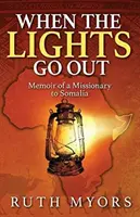 Wenn die Lichter ausgehen: Memoiren eines Missionars in Somalia - When the Lights Go Out: Memoir of a Missionary to Somalia
