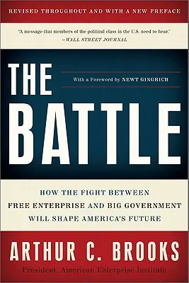 Die Schlacht: Wie der Kampf zwischen freiem Unternehmertum und großer Regierung Amerikas Zukunft prägen wird - The Battle: How the Fight Between Free Enterprise and Big Government Will Shape America's Future