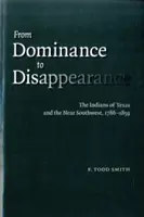 Von der Vorherrschaft zum Verschwinden: Die Indianer von Texas und dem nahen Südwesten, 1786-1859 - From Dominance to Disappearance: The Indians of Texas and the Near Southwest, 1786-1859