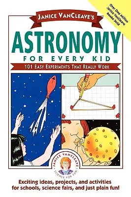 Janice Vancleave's Astronomie für jedes Kind: 101 einfache Experimente, die wirklich funktionieren - Janice Vancleave's Astronomy for Every Kid: 101 Easy Experiments That Really Work