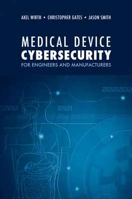Cybersicherheit von medizinischen Geräten für Ingenieure und Hersteller - Medical Device Cybersecurity for Engineers and Manufacturers