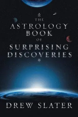 Das Astrologiebuch der überraschenden Entdeckungen - The Astrology Book of Surprising Discoveries