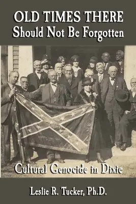 Die alten Zeiten sollten nicht vergessen werden: Kultureller Völkermord in Dixie - Old Times There Should Not Be Forgotten: Cultural Genocide in Dixie