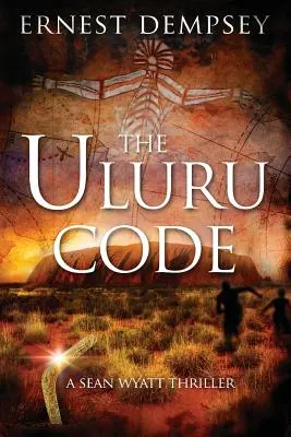 Der Uluru-Code: Ein Sean Wyatt-Thriller - The Uluru Code: A Sean Wyatt Thriller