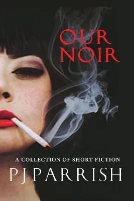 Our Noir: Eine Sammlung von Kurzgeschichten und einer Novelle - Our Noir: A collection of short stories and a novella