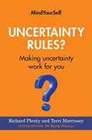 Ungewissheit regiert? Wie Sie die Ungewissheit für sich arbeiten lassen - Uncertainty Rules?: Making Uncertainty Work for You