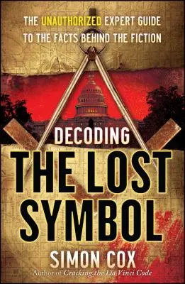 Die Entschlüsselung des verlorenen Symbols: Der unautorisierte Expertenführer zu den Fakten hinter der Fiktion - Decoding the Lost Symbol: The Unauthorized Expert Guide to the Facts Behind the Fiction