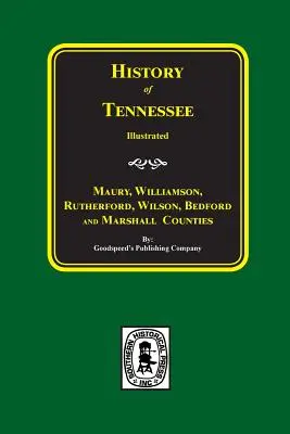 Maury, Williamson, Rutherford, Wilson, Bedford, und Marshall Counties, Geschichte von. - Maury, Williamson, Rutherford, Wilson, Bedford, and Marshall Counties, History Of.