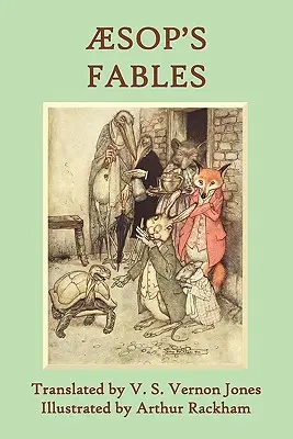 Äsops Fabeln: Eine neue Übersetzung von V. S. Vernon Jones, illustriert von Arthur Rackham - Aesop's Fables: A New Translation by V. S. Vernon Jones Illustrated by Arthur Rackham