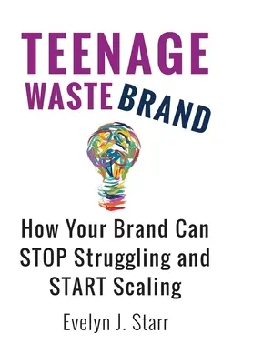 Teenage Wastebrand: Wie Ihre Marke aufhören kann zu kämpfen und anfangen kann zu skalieren - Teenage Wastebrand: How Your Brand Can Stop Struggling and Start Scaling