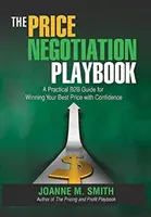 Das Spielbuch für Preisverhandlungen: Ein praktischer B2B-Leitfaden, um mit Zuversicht Ihren besten Preis zu erzielen - The Price Negotiation Playbook: A Practical B2B Guide for Winning Your Best Price with Confidence