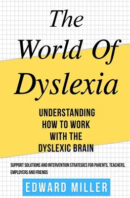 Die Welt der Legasthenie: Verstehen, wie man mit dem legasthenen Gehirn arbeitet. Finden Sie die besten Unterstützungslösungen und Interventionsstrategien für Par - The World of Dyslexia: Understanding How to Work with the Dyslexic Brain. Find the best Support Solutions and Intervention Strategies for Par