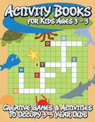 Activity Books for Kids Ages 3 - 5 (Kreative Spiele und Aktivitäten für 3-5 Jährige) - Activity Books for Kids Ages 3 - 5 (Creative Games & Activities to Occupy 3-5 Year Olds)