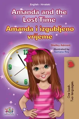 Amanda und die verlorene Zeit (englisch-kroatisches zweisprachiges Kinderbuch) - Amanda and the Lost Time (English Croatian Bilingual Children's Book)