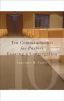 Zehn Gebote für Pastoren, die eine Gemeinde verlassen - Ten Commandments for Pastors Leaving a Congregation