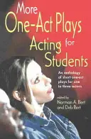 Weitere Einakter für Schauspielstudenten: Eine Anthologie kurzer Ein-Akt-Stücke für ein bis drei Schauspieler - More One-Act Plays for Acting Students: An Anthology of Short One-Act Plays for One to Three Actors