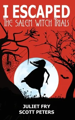 Ich entkam den Salemer Hexenprozessen: Salem, Massachusetts, 1692 - I Escaped The Salem Witch Trials: Salem, Massachusetts, 1692