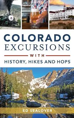Colorado-Ausflüge mit Geschichte, Wanderungen und Hopfen - Colorado Excursions with History, Hikes and Hops