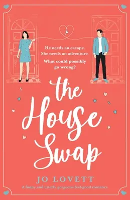 Der Haustausch: Eine witzige und hinreißende Wohlfühl-Romanze - The House Swap: A funny and utterly gorgeous feel-good romance
