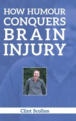 Wie Humor Hirnverletzungen besiegt - How Humour Conquers Brain Injury