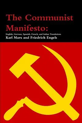 Das Kommunistische Manifest: Englische, deutsche, spanische, französische und italienische Übersetzungen - The Communist Manifesto: English, German, Spanish, French, and Italian Translations