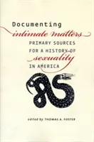 Intime Angelegenheiten dokumentieren: Primärquellen für eine Geschichte der Sexualität in Amerika - Documenting Intimate Matters: Primary Sources for a History of Sexuality in America